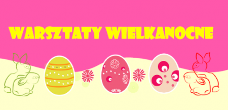 WARSZTATY WIELKANOCNE